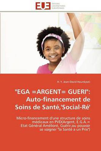 Cover image for Ega =Argent= Gueri: Auto-Financement de Soins de Sant, 'Social-R 