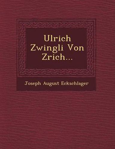 Ulrich Zwingli Von Z Rich...