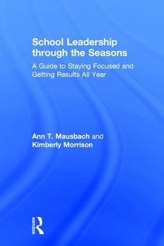 Cover image for School Leadership through the Seasons: A Guide to Staying Focused and Getting Results All Year