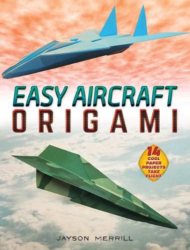 Cover image for Easy Aircraft Origami: 14 Cool Paper Projects Take Flight