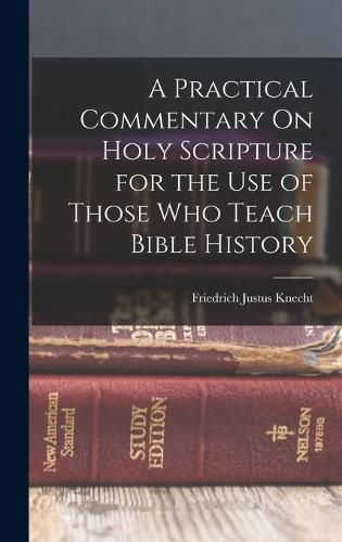 Cover image for A Practical Commentary On Holy Scripture for the Use of Those Who Teach Bible History