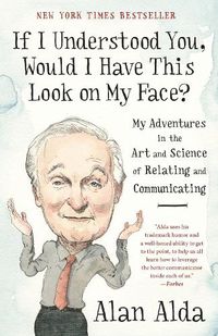 Cover image for If I Understood You, Would I Have This Look on My Face?: My Adventures in the Art and Science of Relating and Communicating
