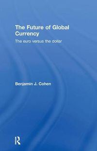 Cover image for The Future of Global Currency: The Euro Versus the Dollar