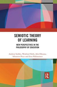 Cover image for Semiotic Theory of Learning: New Perspectives in the Philosophy of Education