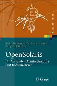 Cover image for OpenSolaris fur Anwender, Administratoren und Rechenzentren: Von den ersten Schritten bis zum produktiven Betrieb auf Sparc, PC und PowerPC basierten Plattformen