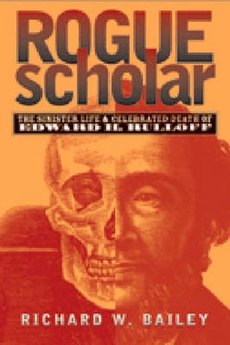 Rogue Scholar: The Sinister Life and Celebrated Death of Edward H. Rulloff