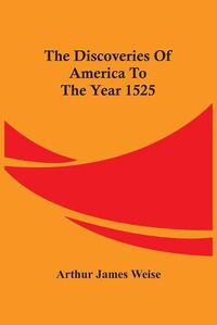 Cover image for The Discoveries Of America To The Year 1525