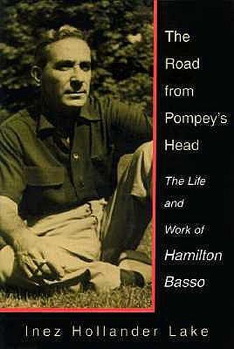 Cover image for The Road From Pompey's Head: The Life and Work of Hamilton Basso