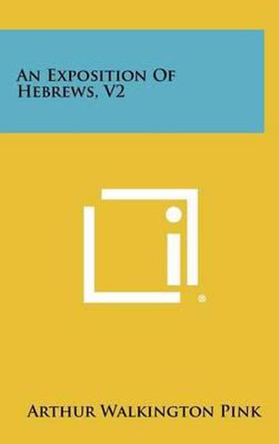 An Exposition of Hebrews, V2