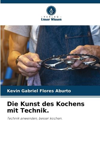 Cover image for Die Kunst des Kochens mit Technik.