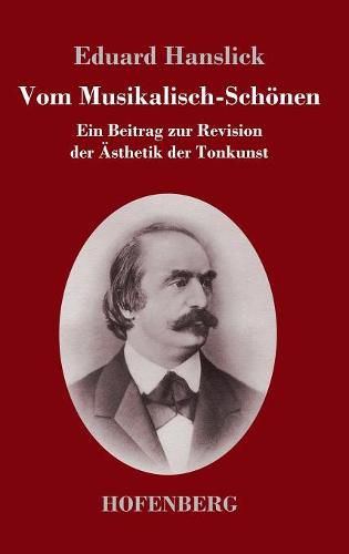 Cover image for Vom Musikalisch-Schoenen: Ein Beitrag zur Revision der AEsthetik der Tonkunst