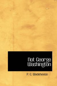 Cover image for Not George Washington