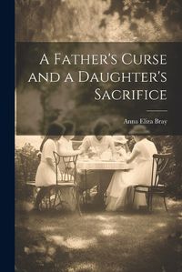 Cover image for A Father's Curse and a Daughter's Sacrifice