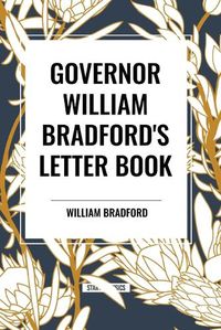 Cover image for Governor William Bradford's Letter Book