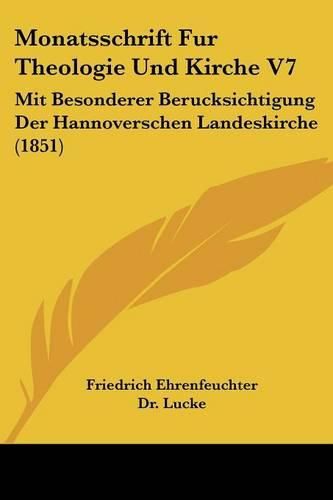 Monatsschrift Fur Theologie Und Kirche V7: Mit Besonderer Berucksichtigung Der Hannoverschen Landeskirche (1851)