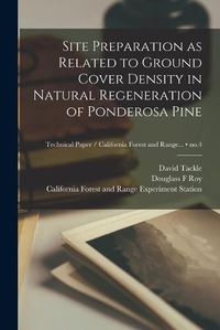 Cover image for Site Preparation as Related to Ground Cover Density in Natural Regeneration of Ponderosa Pine; no.4