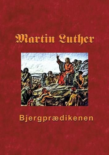 Bjergpraedikenen: Martin Luthers praedikener over Matthaeus 5-7