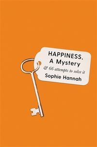 Cover image for Happiness, a Mystery: And 66 Attempts to Solve It