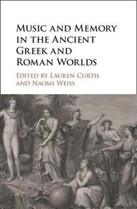 Cover image for Music and Memory in the Ancient Greek and Roman Worlds