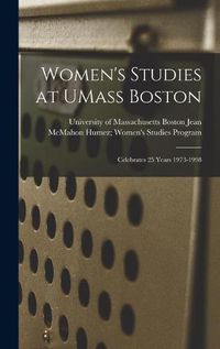 Cover image for Women's Studies at UMass Boston: Celebrates 25 Years 1973-1998