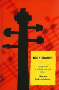 Cover image for Rock Brands: Selling Sound in a Media Saturated Culture