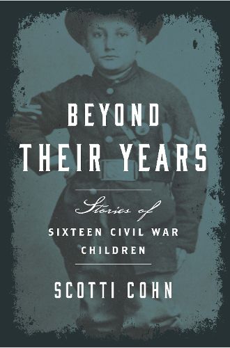 Cover image for Beyond Their Years: Stories of Sixteen Civil War Children