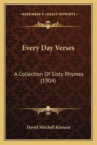 Cover image for Every Day Verses: A Collection of Sixty Rhymes (1904)