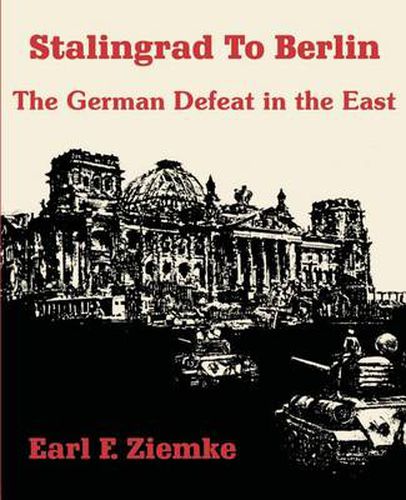 Cover image for Stalingrad to Berlin: The German Defeat in the East