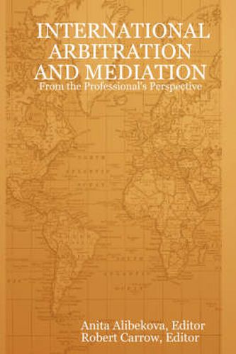 Cover image for INTERNATIONAL ARBITRATION AND MEDIATION - From the Professional's Perspective