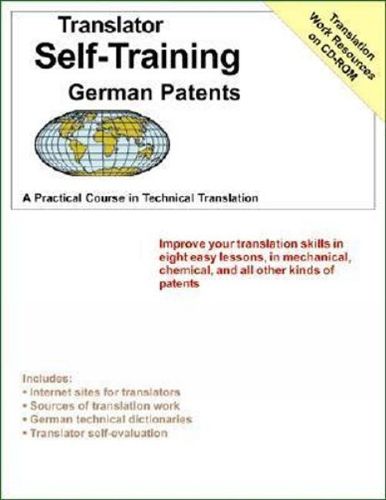 Translator Self Training German Patents: A Practical Course in Technical Translation