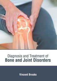 Cover image for Diagnosis and Treatment of Bone and Joint Disorders