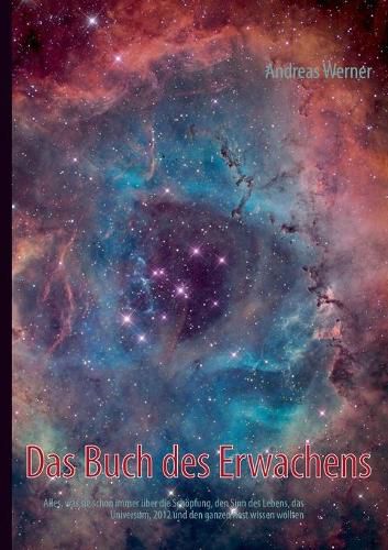 Das Buch des Erwachens: Alles, was sie schon immer uber die Schoepfung, den Sinn des Lebens, das Universum, 2012, und den ganzen Rest wissen wollten