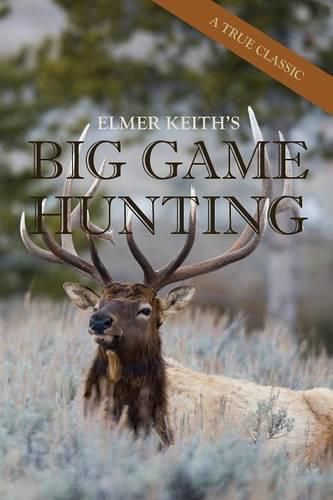 Cover image for Elmer Keith's Big Game Hunting