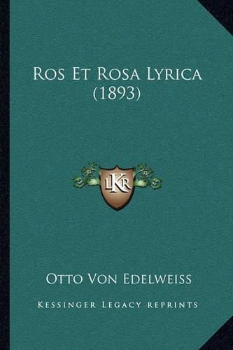 Cover image for Ros Et Rosa Lyrica (1893)