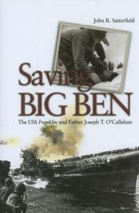 Cover image for Saving Big Ben: The USS Franklin and Father Joseph T. O'Callahan