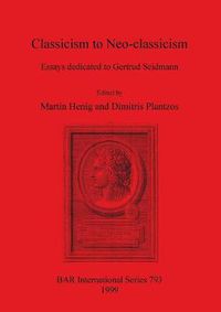 Cover image for Classicism to Neo-classicism: Essays dedicated to Gertrud Seidmann