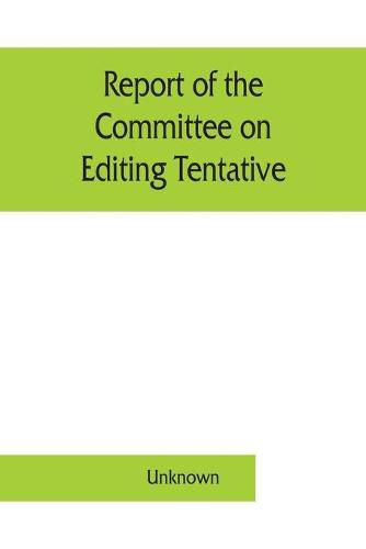 Cover image for Report of the Committee on Editing Tentative and Official Methods of Analysis the Association of Official Agricultural Chemists