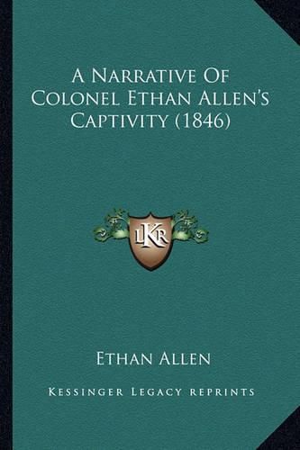 A Narrative of Colonel Ethan Allen's Captivity (1846)