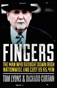 Cover image for Fingers: The Man Who Brought Down Irish Nationwide and Cost Us EURO5.4bn