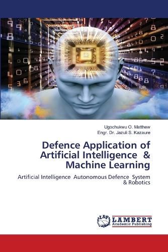 Cover image for Defence Application of Artificial Intelligence & Machine Learning