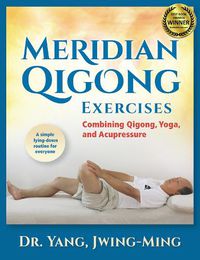 Cover image for Meridian Qigong Exercises: Combining Qigong, Yoga, & Acupressure