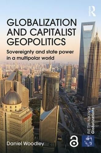 Cover image for Globalization and Capitalist Geopolitics (Open Access): Sovereignty and state power in a multipolar world