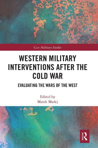 Cover image for Western Military Interventions after the Cold War: Evaluating the Wars of the West