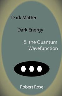 Cover image for Dark Matter, Dark Energy & the Quantum Wavefunction