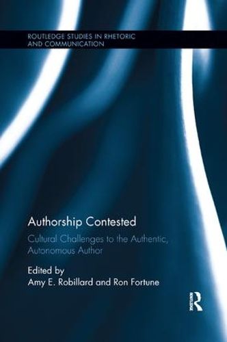 Authorship Contested: Cultural Challenges to the Authentic, Autonomous Author