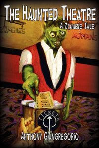 Cover image for The Haunted Theatre: A Zombie Tale