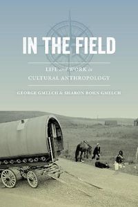 Cover image for In the Field: Life and Work in Cultural Anthropology