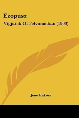 Cover image for Ezopusz: Vigjatek OT Felvonasban (1903)