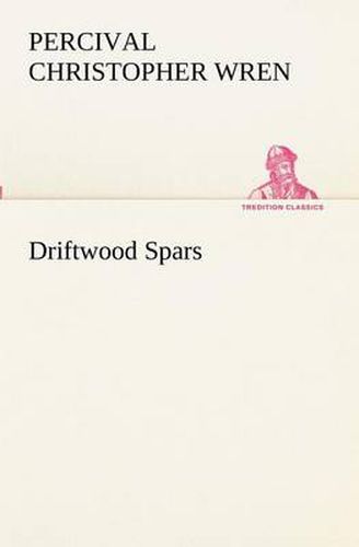 Cover image for Driftwood Spars The Stories of a Man, a Boy, a Woman, and Certain Other People Who Strangely Met Upon the Sea of Life