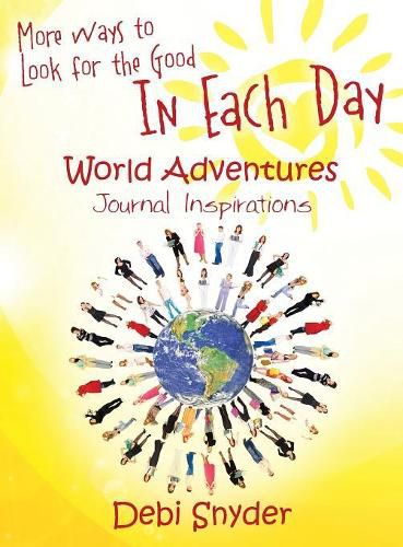 Cover image for More Ways to Look for the Good In Each Day: World Adventures Journal Inspirations